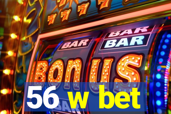 56 w bet